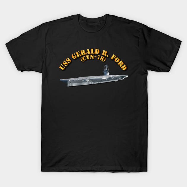 USS Gerald R Ford - CVN 78 - wo Crest T-Shirt by twix123844